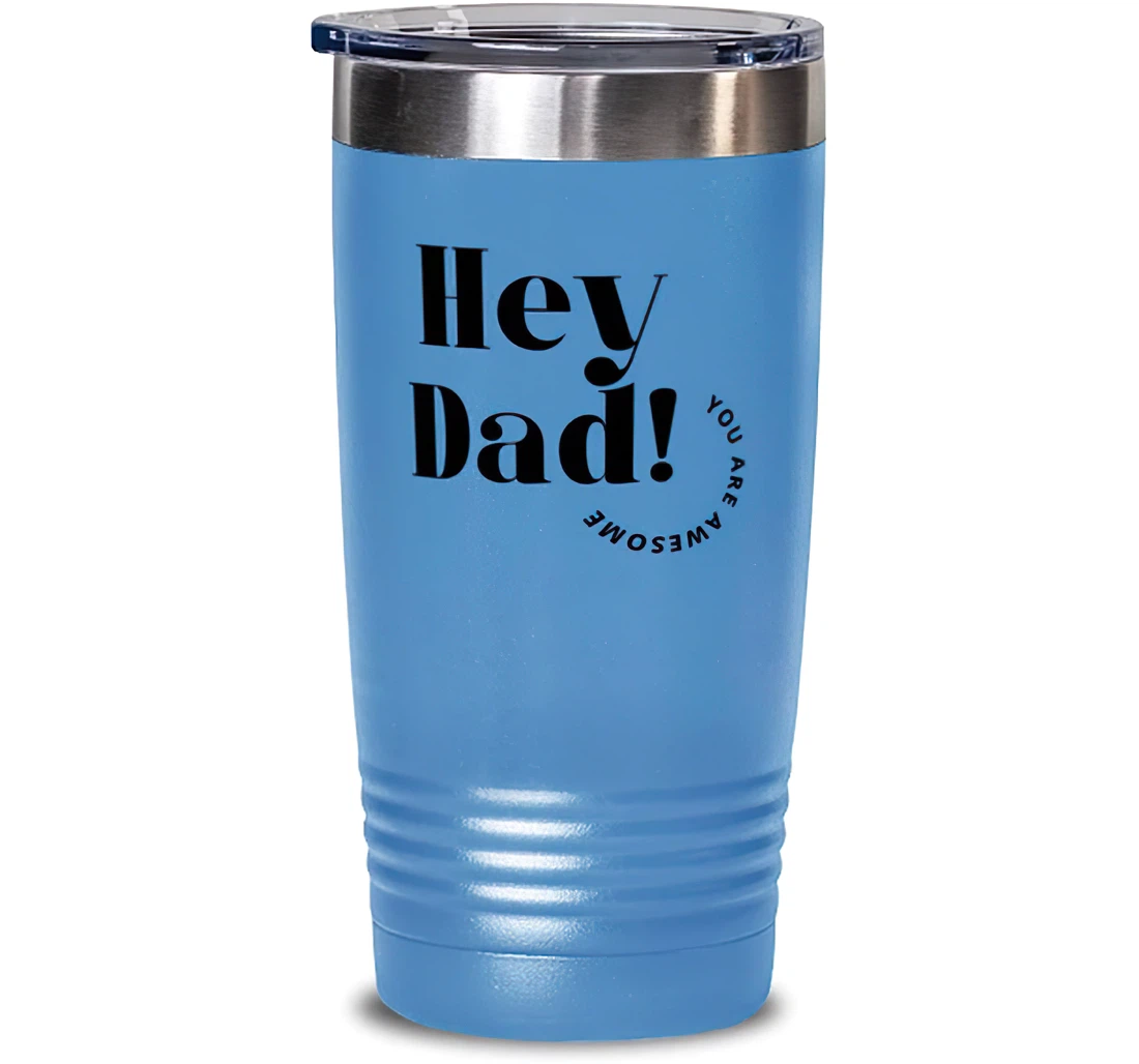 Cool Dad Hey Dad! You're Awesome Dad Dad From Son Daughter Stanless Steel Tumbler 20oz