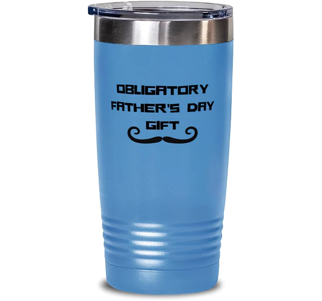 Obligatory Father's Day. Father Special Dad Insulated Father From Son Daughter Stanless Steel Tumbler 20oz