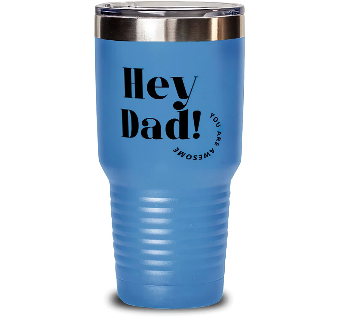 Cool Dad Hey Dad! You're Awesome Dad Dad From Son Daughter Stanless Steel Tumbler 30oz