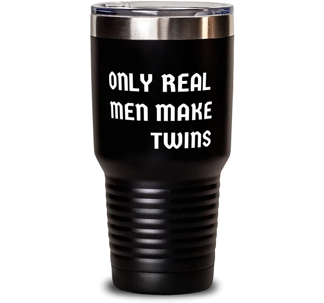 Only Real Men Make Twins Reusable Dad Dad Stanless Steel Tumbler 30oz