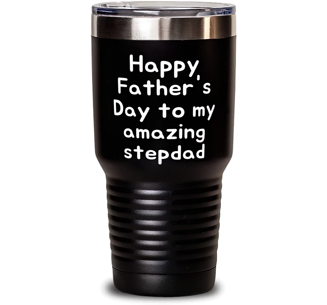 Happy Father's Day To My Amazing Stepdad Stepdad Sarcasm Dad From Son Daughter Stanless Steel Tumbler 30oz