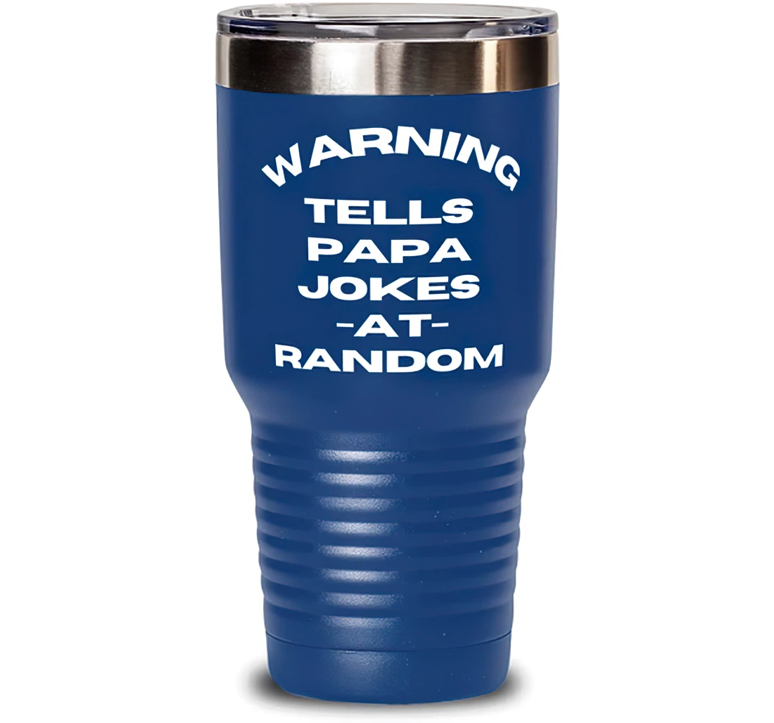 Motivational Papa Warning Tells Papa Jokes At Random Papa From Son Daughter Blue Stanless Steel Tumbler 30oz