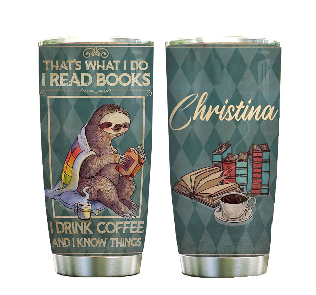 Sloth Books Coffee Know Things Personalized Custom Name Cup Drinking Coffee Tumbler 20-30oz