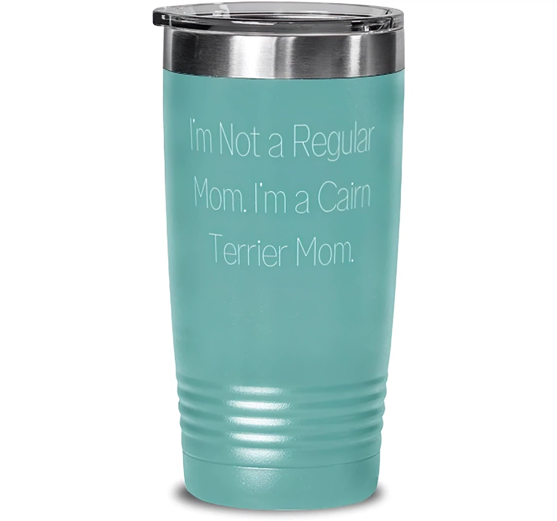 I'm Not A Regular Mom. I'm A Cairn. Cairn Terrier Dog Cool Cairn Terrier Dog Pet Lovers Stanless Steel Tumbler 20oz