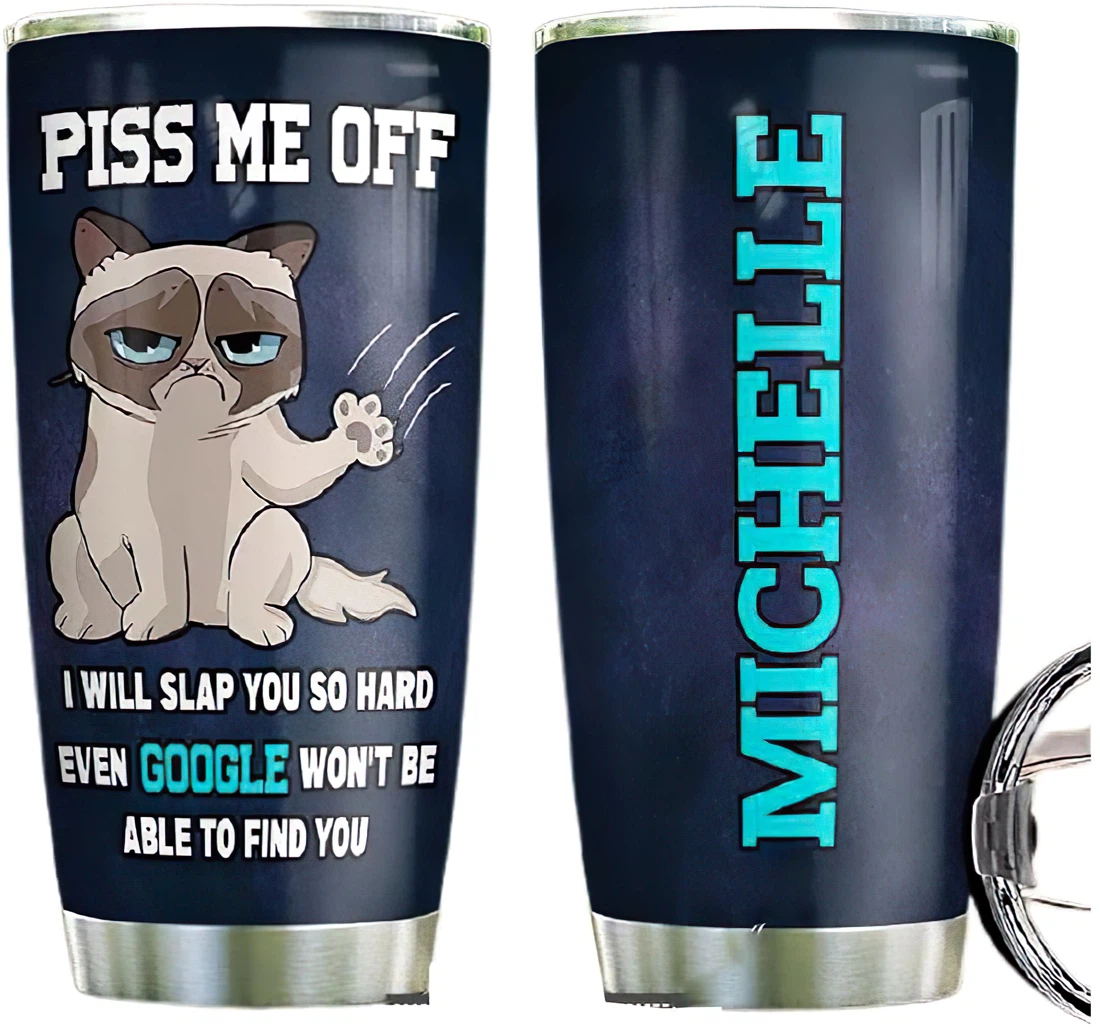 Cat Piss Me Off Personalized Custom Name Cup Drinking Coffee Tumbler 20-30oz With Lid, Travel