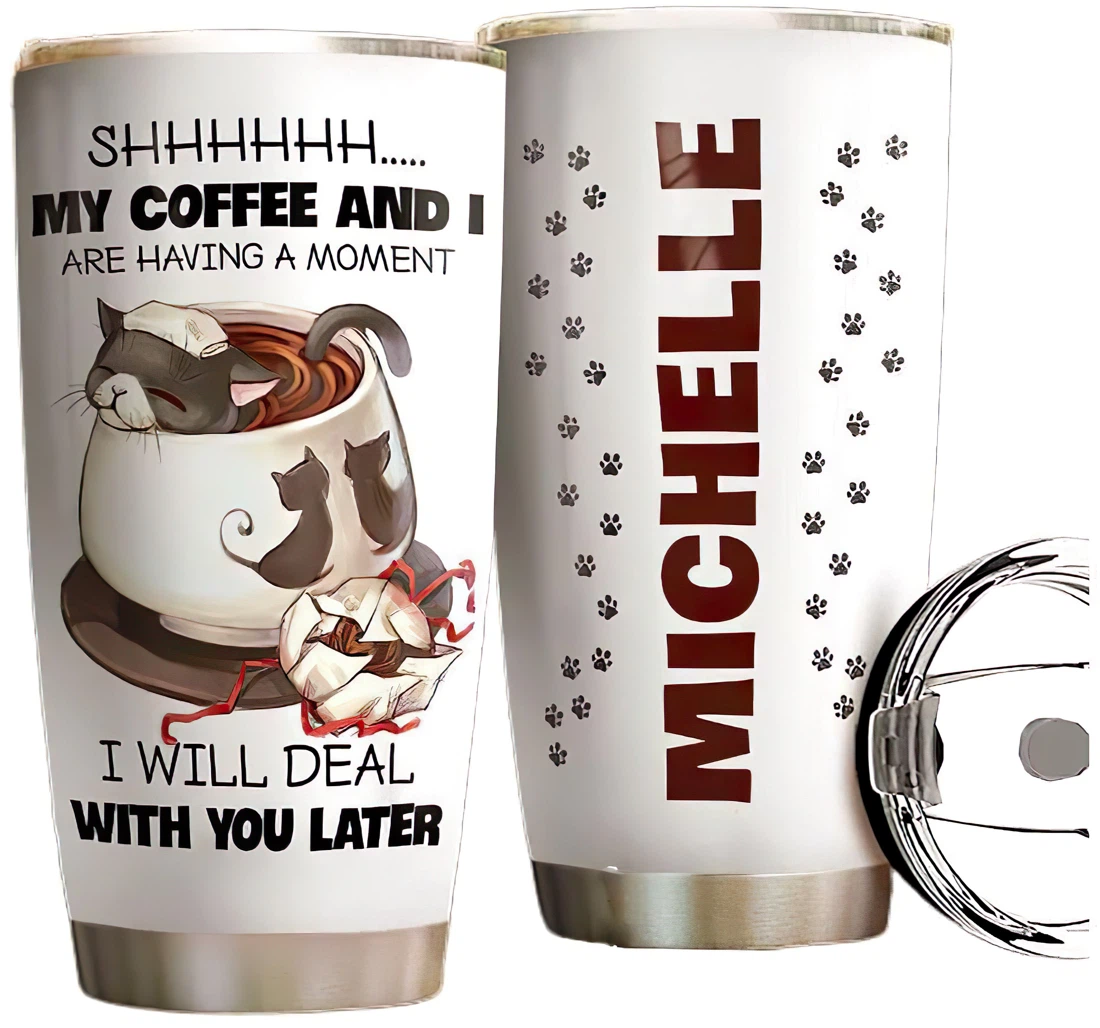 Coffee Cat I Will Deal With You Later Personalized Custom Name Cup Drinking Coffee Tumbler Mug