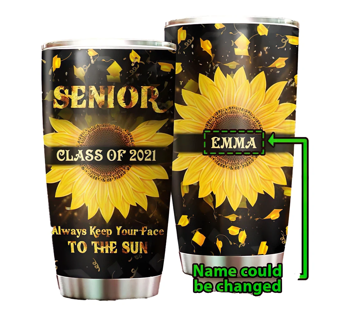 Personalize Your Name Senior Class Of 2021 Always Keep Your Face To The Sun Cup Straw Double Wall Vacuum Flask Insulated Beer Cup Drinking Coffee With