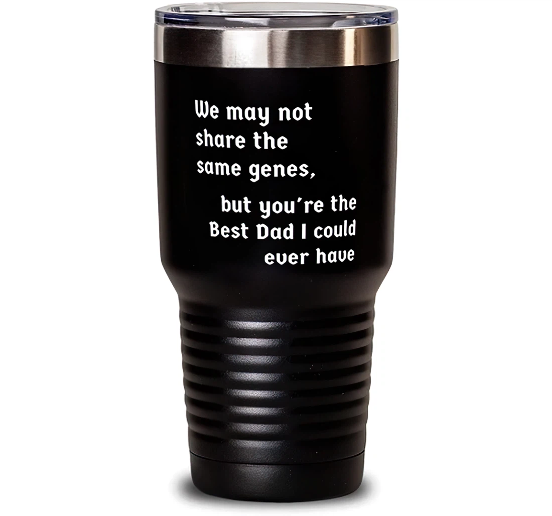 Nice Stepdad We May Not Share The Same Genes But You're The Best Dad I Could Ever Have Nice Father's Day Dad From Son Daughter Stanless Steel Tumbler