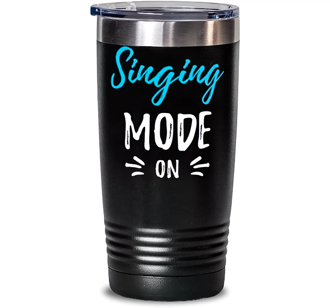 Singing Mode Funny Singer Idea Stanless Steel Tumbler 20oz