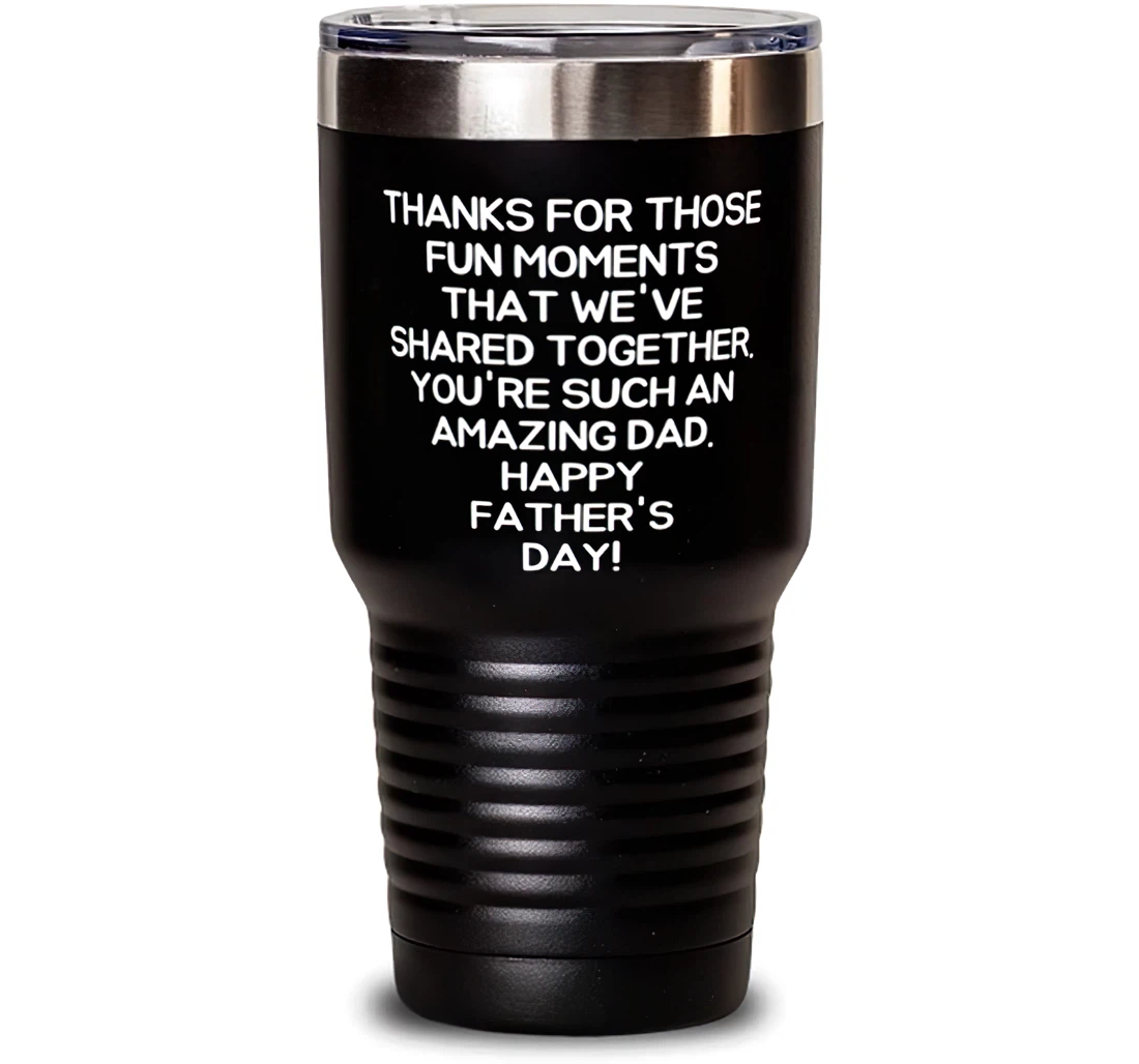 Perfect Dad Thanks Those Fun Moments That We've Shared Together. You're Such An Amazing Dad Present Dad Brilliant From Son Daughter Stanless Steel