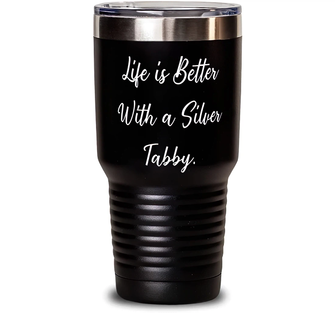 Brilliant Silver Tabby Cat Life Is Better With A Silver Tabby Present Friends Best From Friends Stanless Steel Tumbler 30oz