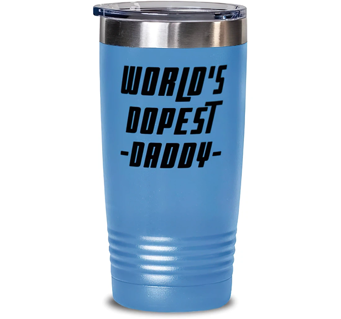 World's Dopest Daddy Daddy Sarcasm Dad Stanless Steel Tumbler 20oz