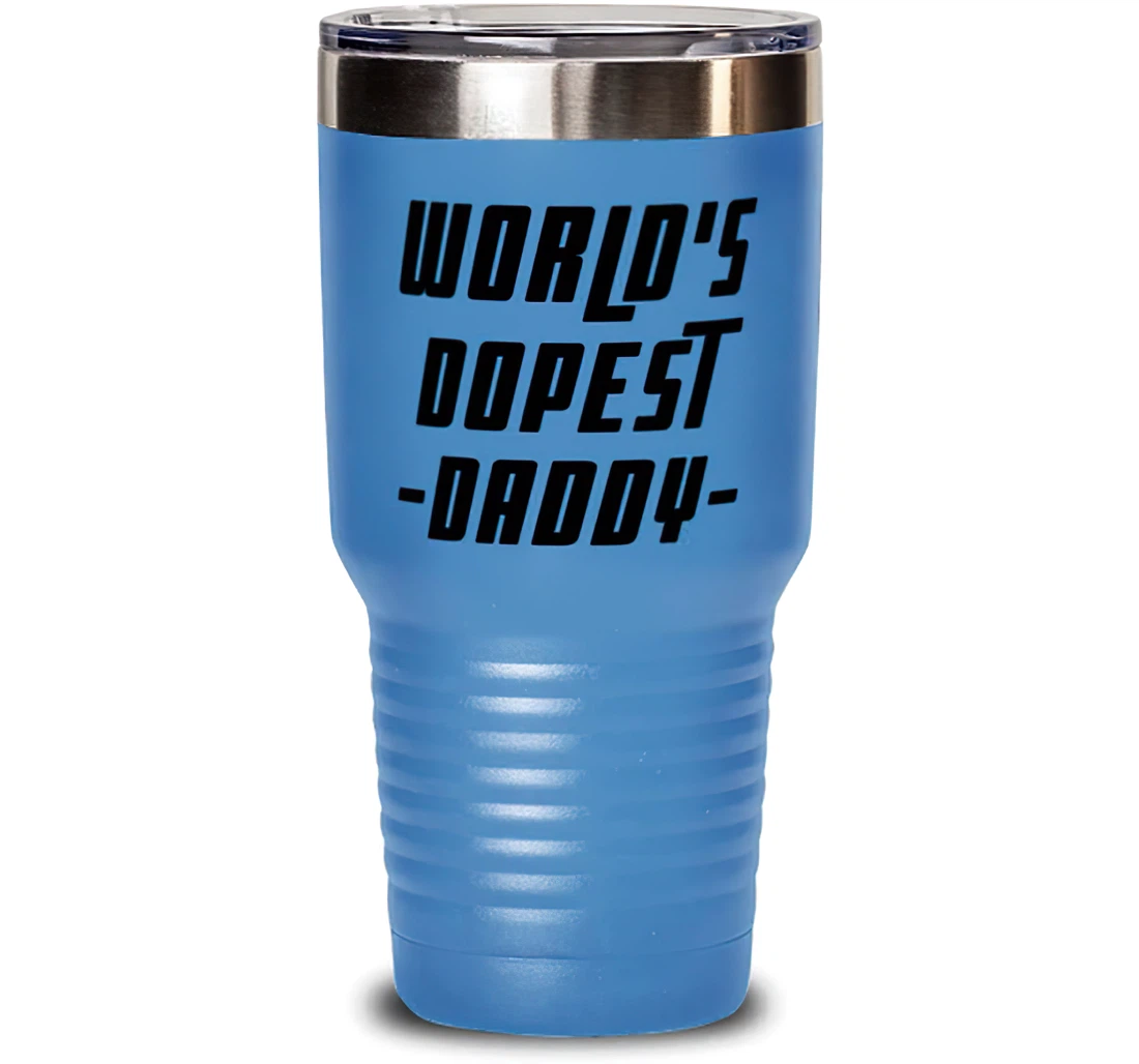 World's Dopest Daddy Daddy Sarcasm Dad Stanless Steel Tumbler 30oz