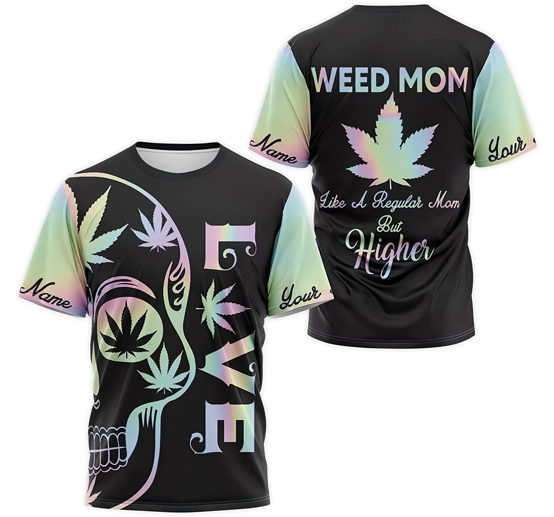 T-Shirt, Hoodie - Custom Name Love Skull Weed Mom Like A Regular Mom Higher 3D Printed