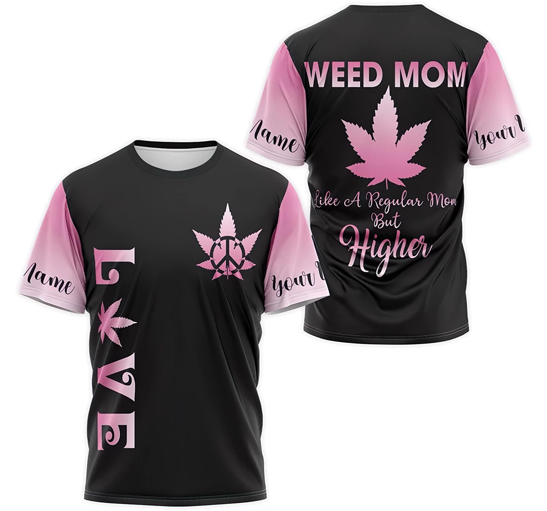 T-Shirt, Hoodie - Custom Name Love Cannabis Pink Weed Mom Like A Regular Mom Higher 3D Printed