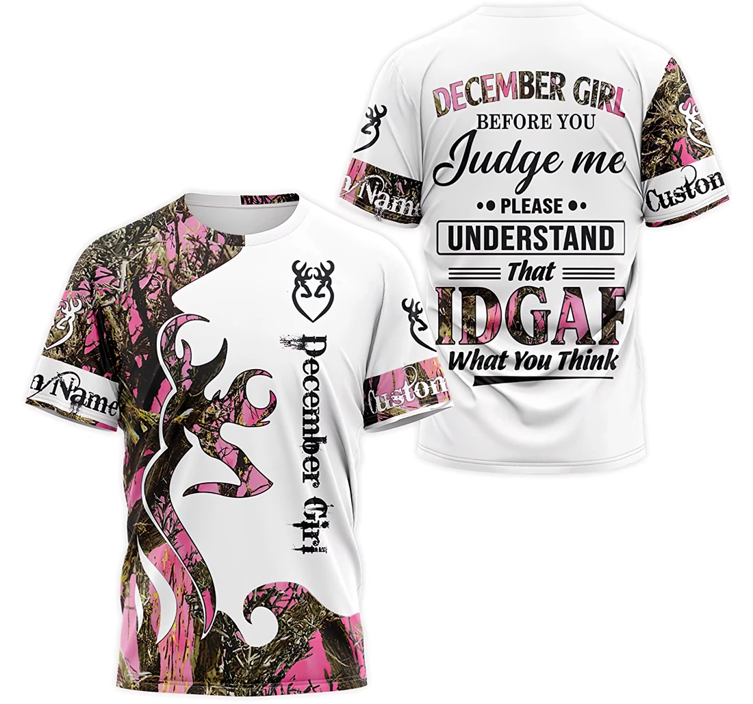 T-Shirt, Hoodie - Custom Name Deer Pink Camo December Girl Before You Judge Me Please Understand That Idgaf What You Think 3D Printed