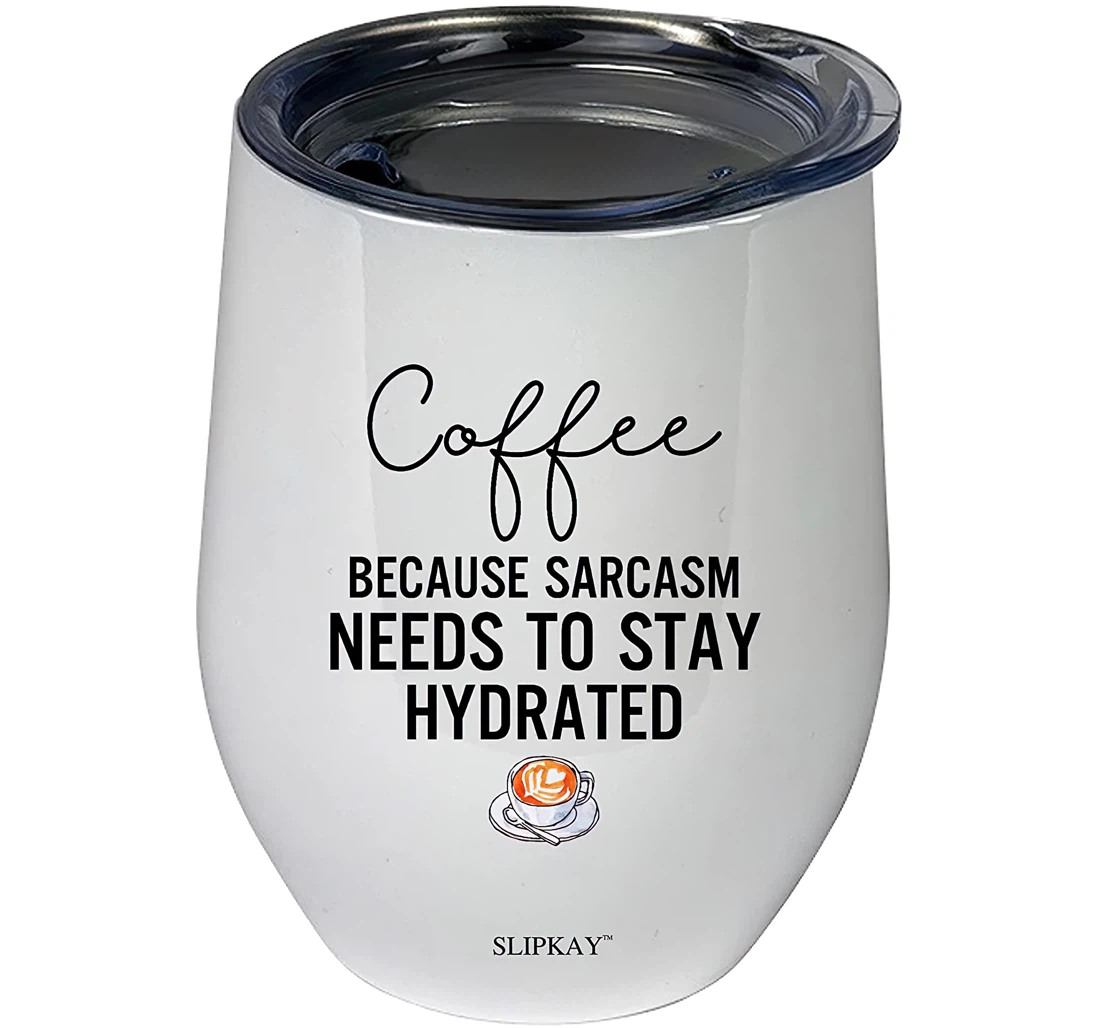 Coffee Because Sarcasm Needs To Stay Hydrated 12oz Tumbler 12 oz