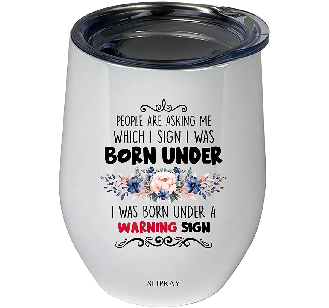 People Are Asking Me Which I Sign I Was Born Under 12oz Tumbler 12 oz