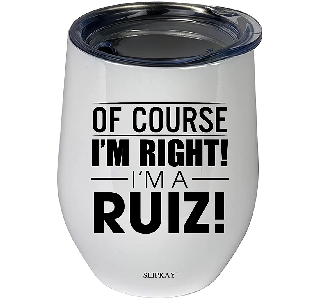 Of Course Im Right Im A Ruiz 12oz Tumbler 12 oz