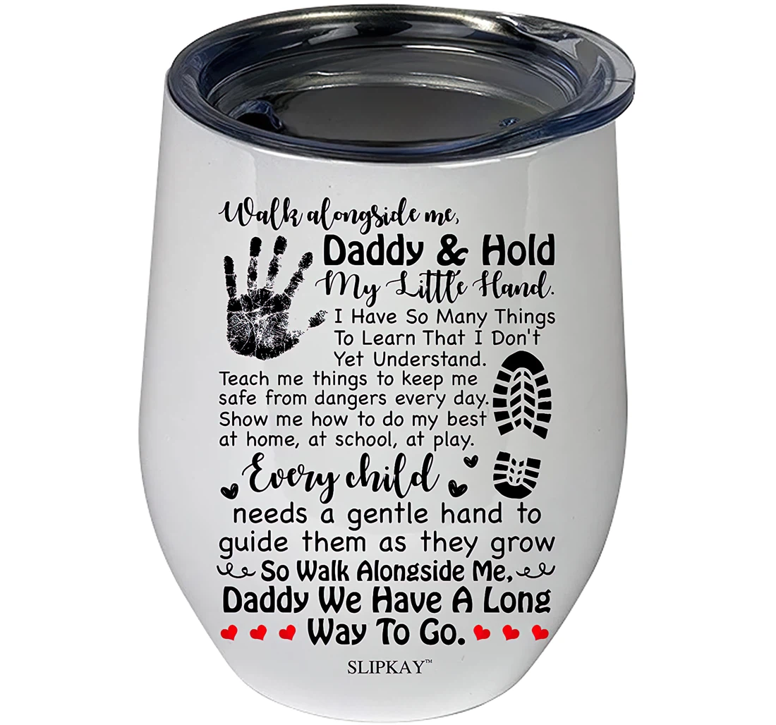 Walk Alongside Me Dad Hold My Little Hands 12oz Tumbler 12 oz