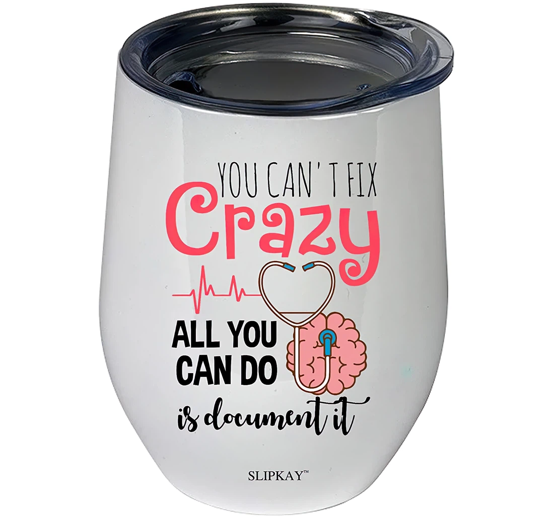 Psychologist You Cant Fix Crazy All You Can Do Is Document It Psychology Tumbler 12 oz