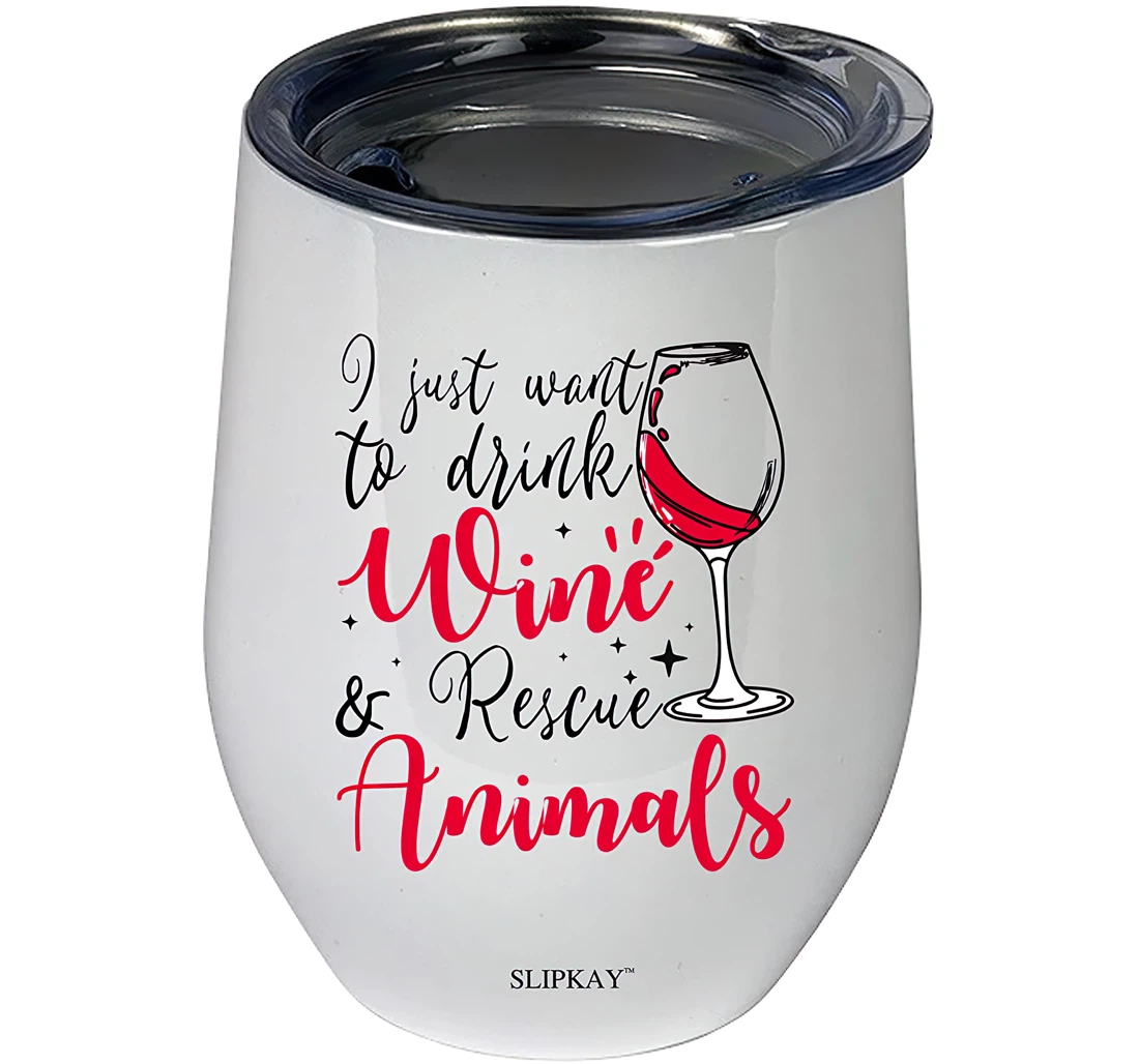 Want To Drink Wine And Rescue Animals Tumbler 12 oz