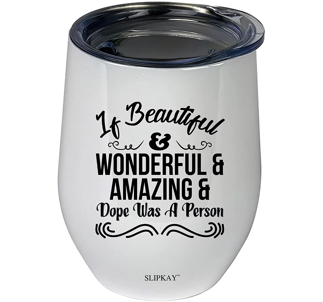 If Beautiful Wonderful Amazing Dope Was A Person Tumbler 12 oz