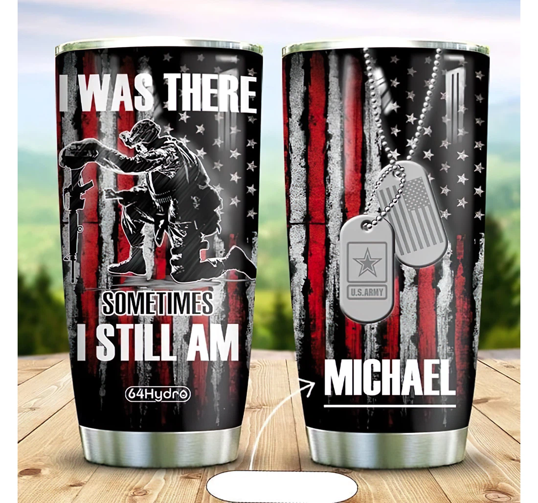 Personalized Name Us Veteran I Was There Sometimes I Still Am America Flag Or Perfect Gifts Birthday Father's Day 4th Of July Veterans Day Tumbler Mug