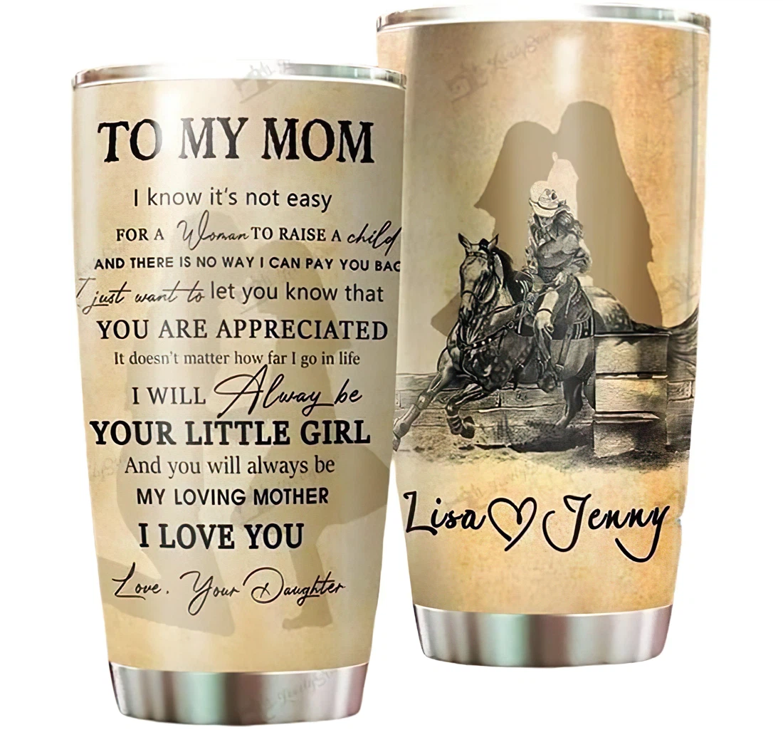 Personalized Name Barrel Racing To My Mom I Will Always Be Your Little Girl Or Perfect Gifts Birthday Father's Day 4th Of July Veterans Day Tumbler