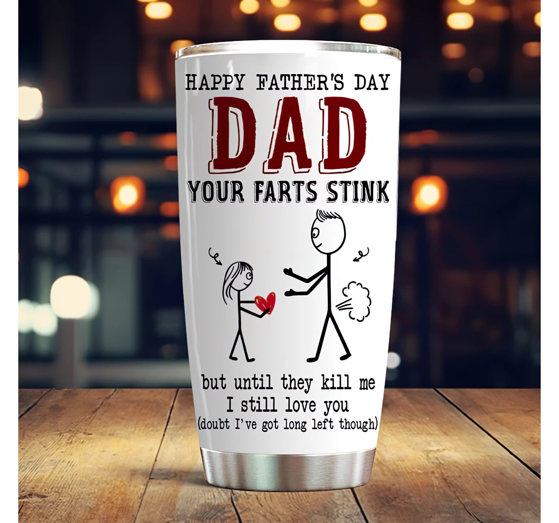 Father's Day Dad Your Farts Stink Personalized Custom Name 3d Printed Insulated Coffee Skinny Cup Double Walled Hot & Cold Drinks Tumbler 20-30oz With