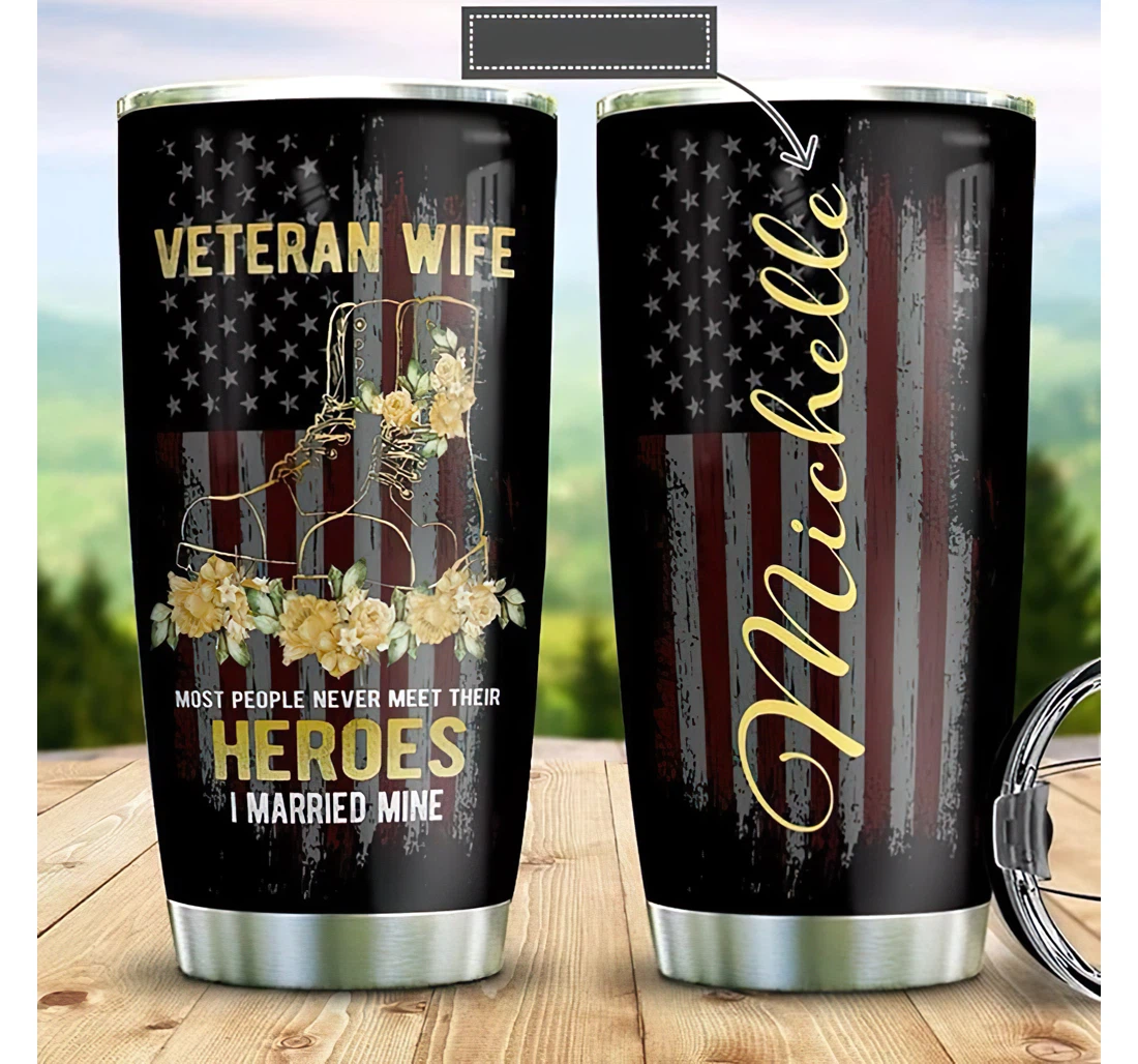 Personalized Name Veteran Wife Us Flag Floral Boots Heroes I Married Mine Or Perfect Gifts Birthday Father's Day 4th Of July Veterans Day Tumbler With