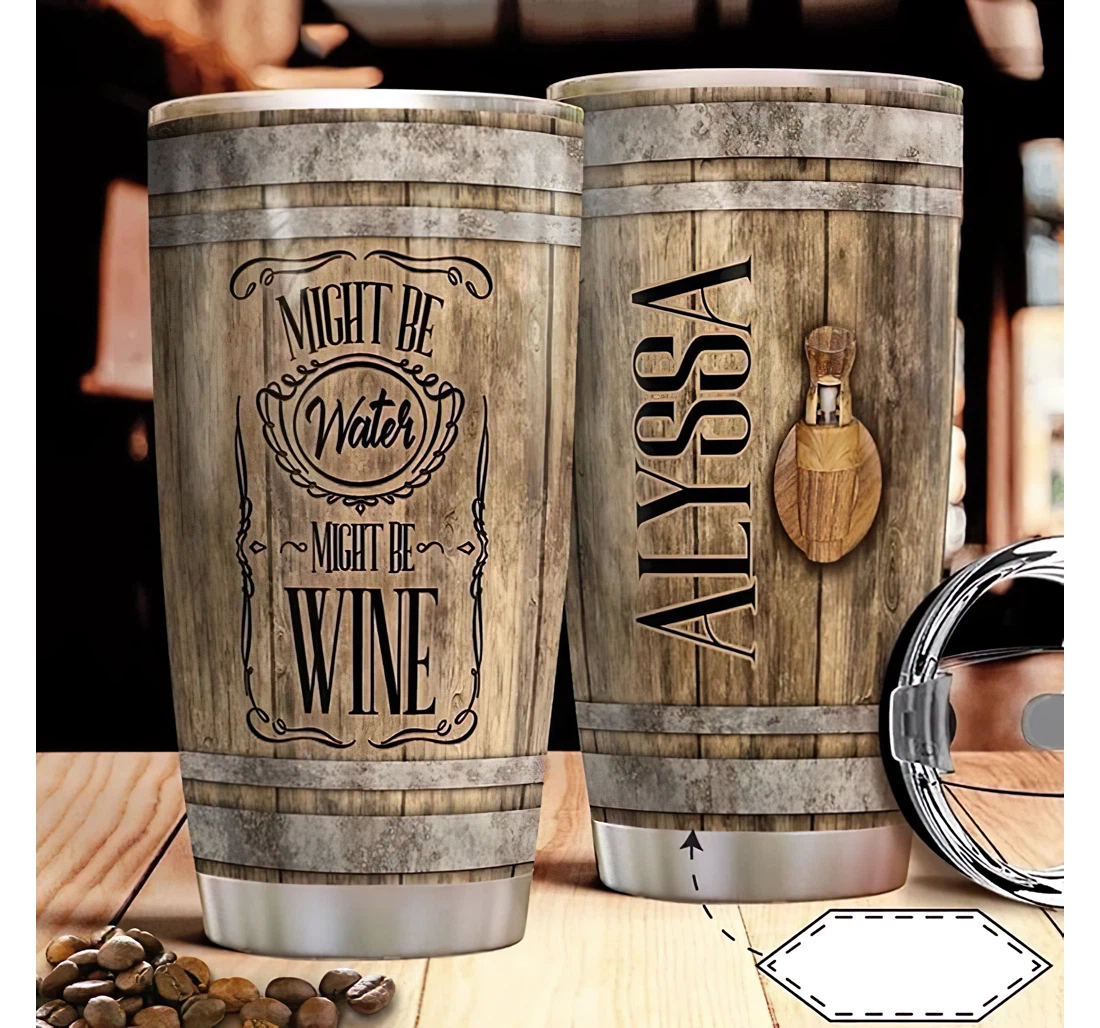 Personalized Name Wine Barrel Might Be Water Might Be Wine Or Perfect Gifts Birthday Father's Day 4th Of July Veterans Day Tumbler 20-30oz With Lid,