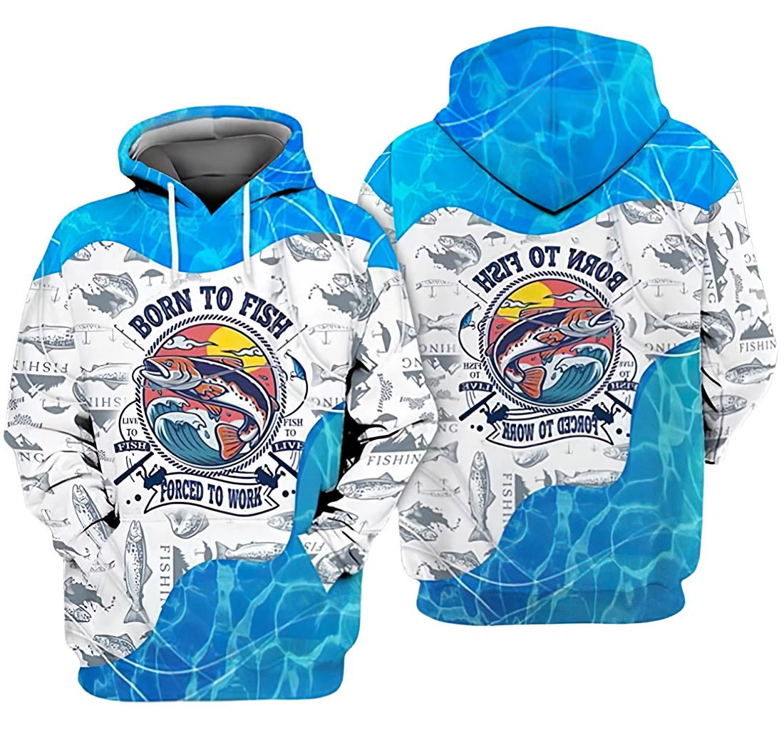 Fishing Lover Born To Fish Forced To Work - 3D Printed Hoodie, Sweatshirt