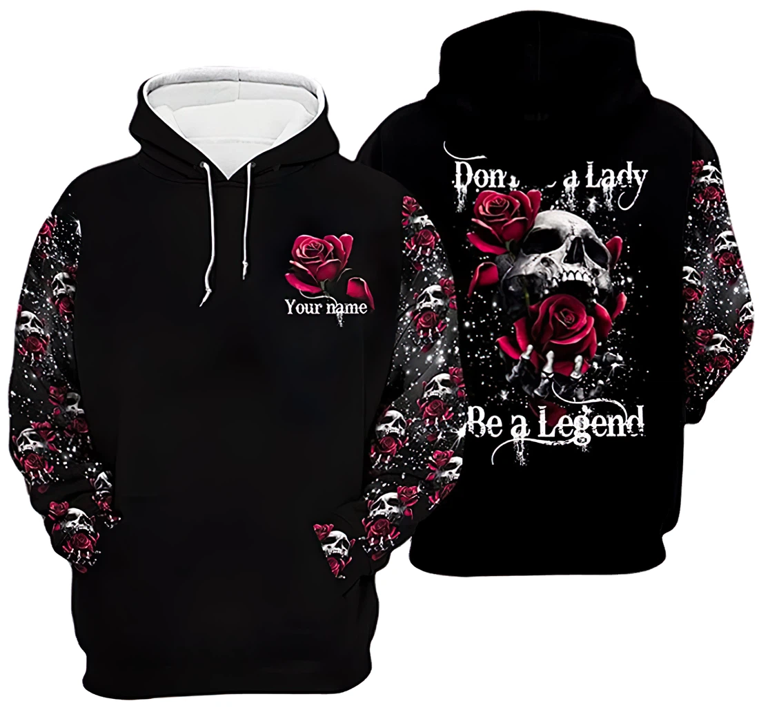 Personalized Name Skull With Roses Dont Be A Lady Be A Legend - 3D Printed Hoodie, Sweatshirt