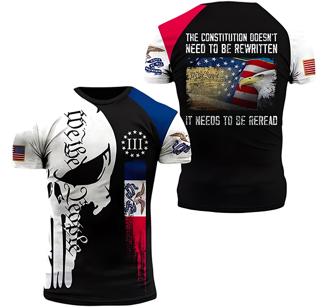 Iowa Patriots Constitution Doesn't Need To Be Rewritten It Needs To Be Reread Included - 3D Printed T-shirt