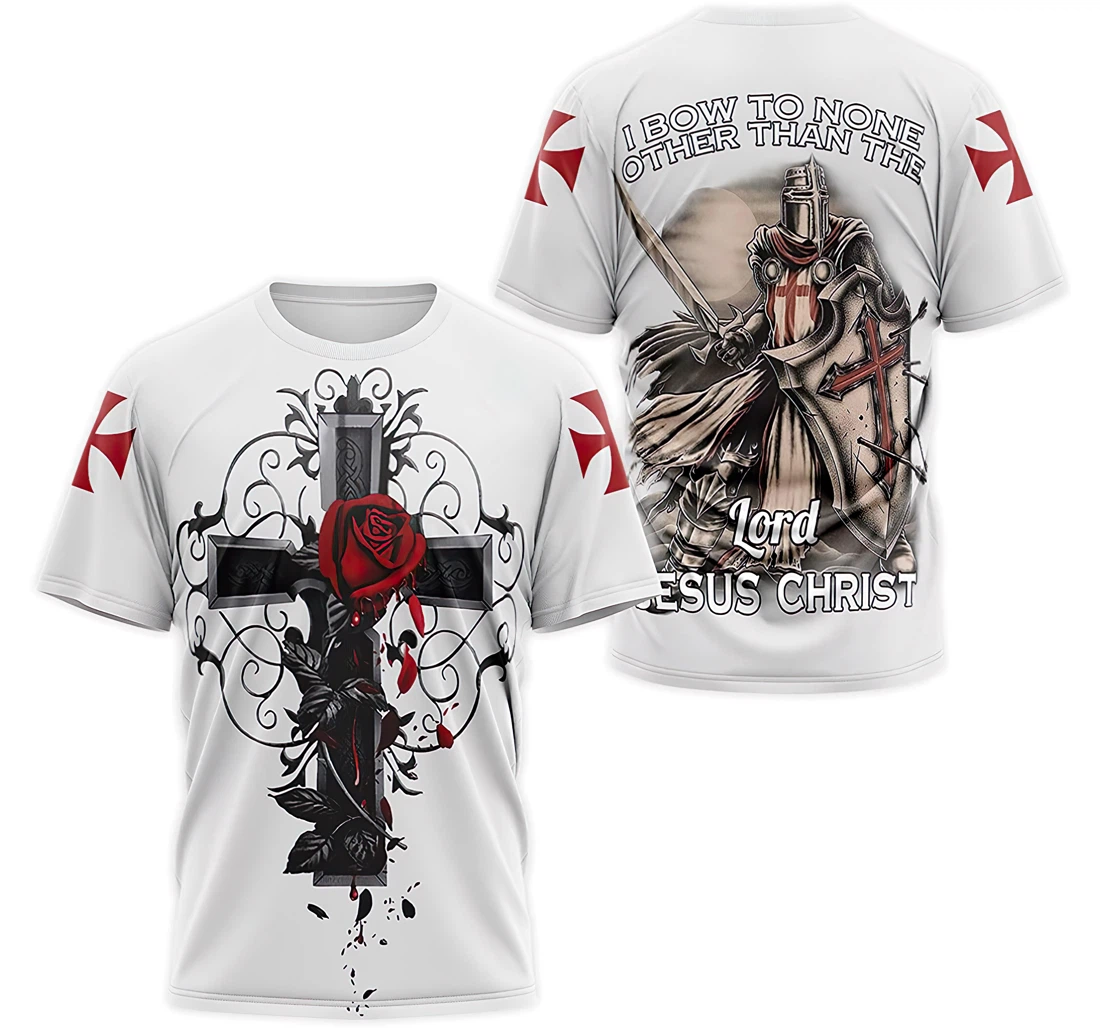 T-Shirt, Hoodie - Knights Templar Rose Cross I Bow To None Other Than The Lord Jesus Christ 3D Printed