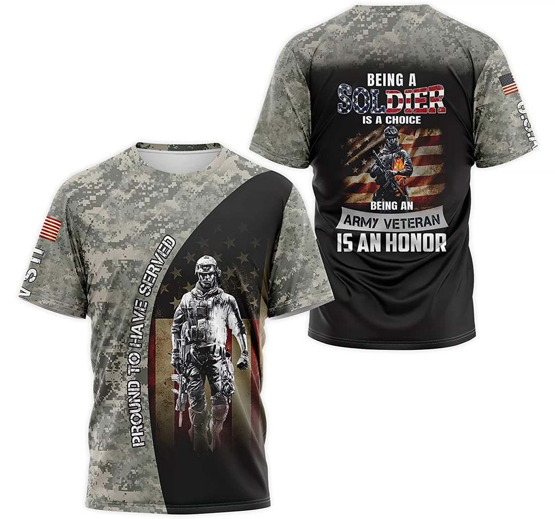 T-Shirt, Hoodie - Being A Soldier Is A Choice Being An Army Veteran Is An Honor Camo 3D Printed