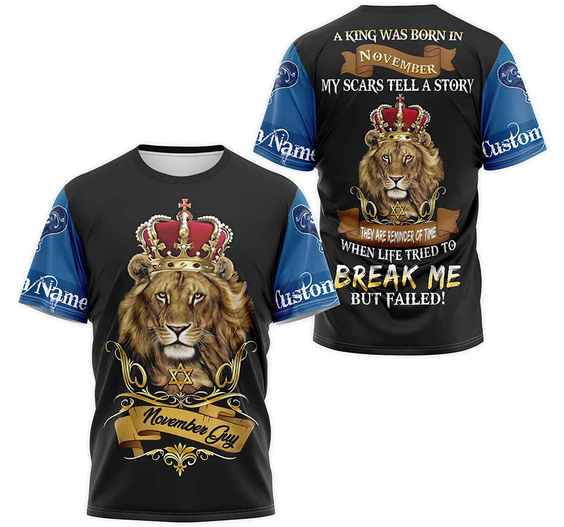 T-Shirt, Hoodie - Custom Name Crown Lion A King Was Born In November Guy My Scars Tell A Story They Are A Reminder Of Times 3D Printed