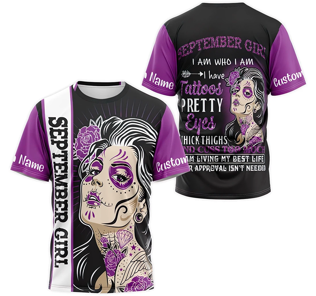 T-Shirt, Hoodie - Custom Name Flower September Girl I Am Who I Am I Have Tattoos Pretty Eyes Thick Thighs And Cuss Too Much 3D Printed