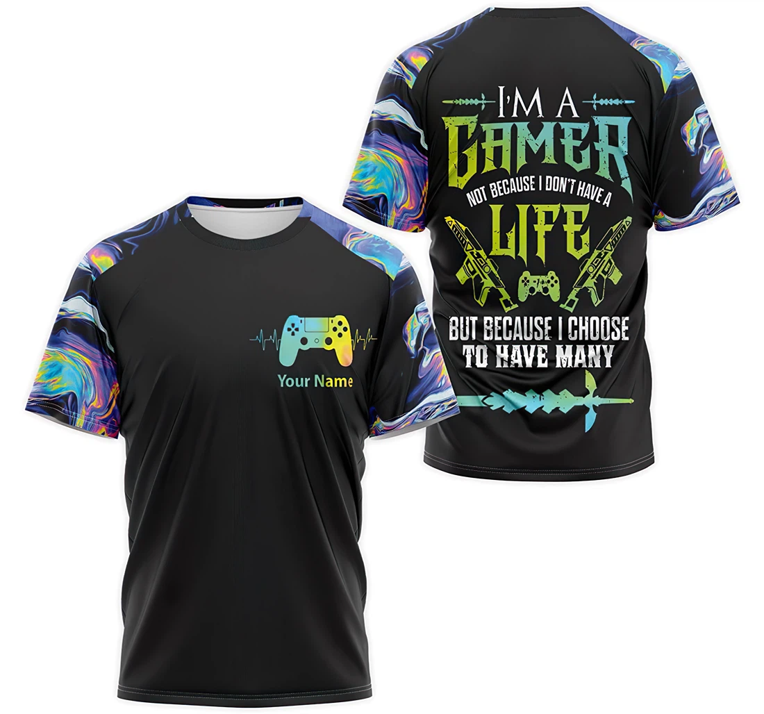 T-Shirt, Hoodie - Custom Name I'm A Gamer Not Because I Don't Have A Life 3D Printed