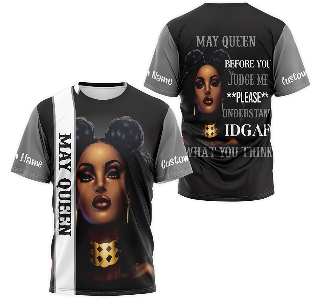 T-Shirt, Hoodie - Custom Name May Queen Before You Judge Me Please Understand That Idgaf What You Think 3D Printed