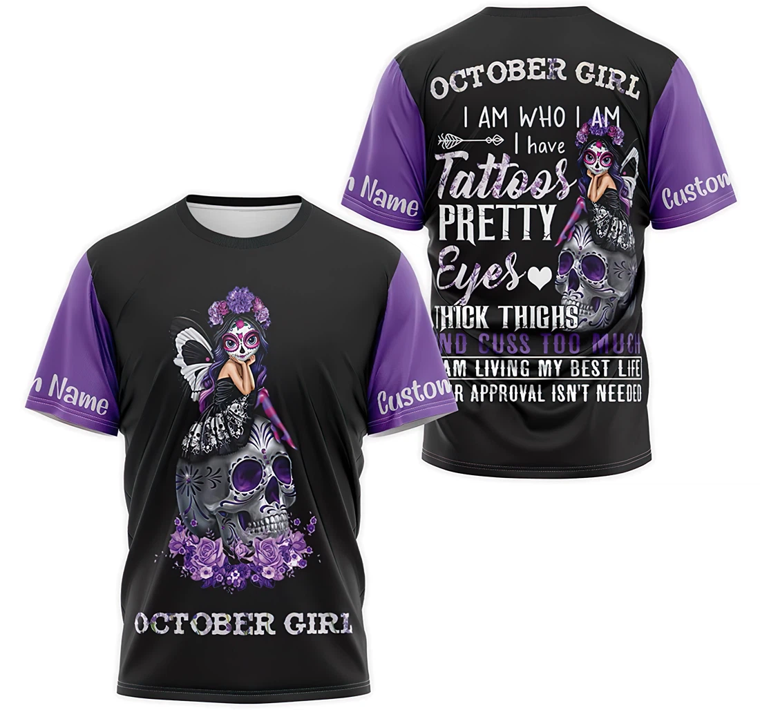 T-Shirt, Hoodie - Custom Name Skull October Girl I Am Who I Am I Have Tattoos Pretty Eyes Thick Thighs And Cuss Too Much 3D Printed