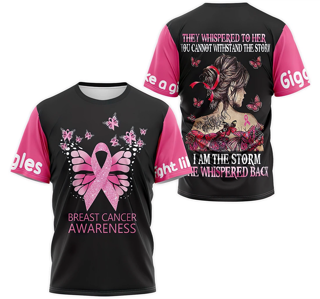T-Shirt, Hoodie - Breast Cancer Awareness They Whispered To Her You Cannot Withstand The Storm I Am The Storm She Whispered Back 3D Printed