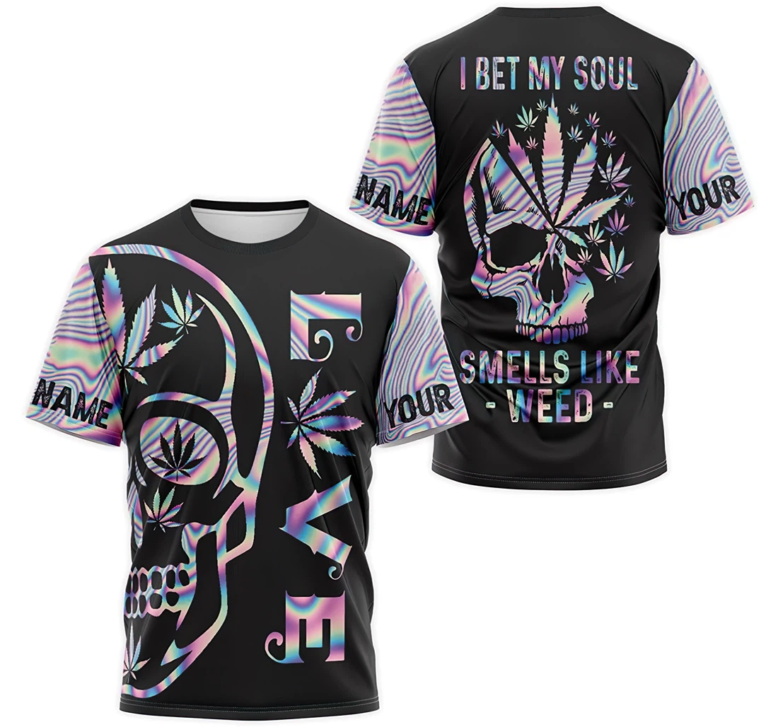 T-Shirt, Hoodie - Custom Name Love Skull Cannabis I Bet My Soul Smells Like Weed 3D Printed