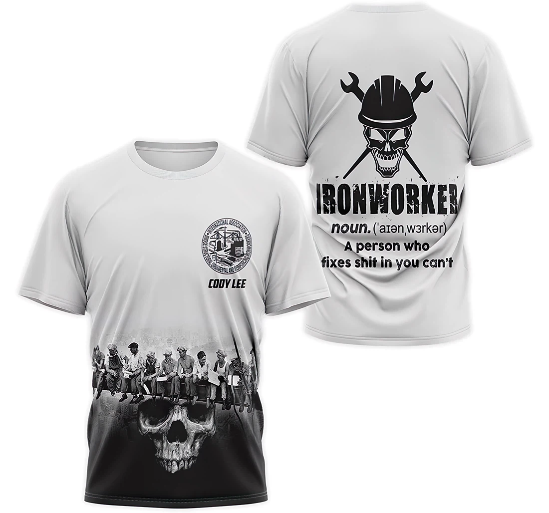 T-Shirt, Hoodie - Custom Name Ironworker Noun A Person Who Fixes Shit In You Can't 3D Printed