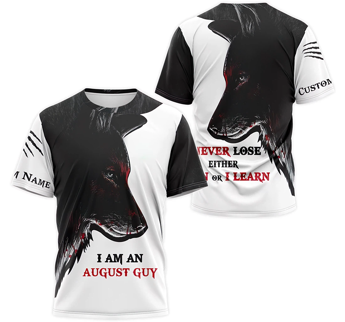 T-Shirt, Hoodie - Custom Name Wolf I Am An August Guy I Never Lose Either I Win Or I Learn 3D Printed