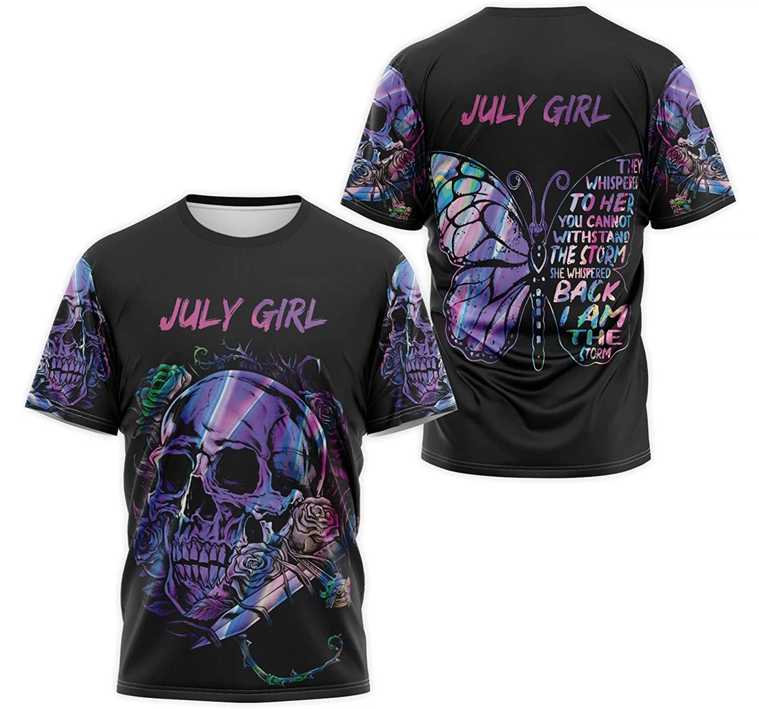 T-Shirt, Hoodie - Skull Floral July Girl They Whispered To Her You Can't With Stand The Storm She Whispered Back I Am The Storm 3D Printed