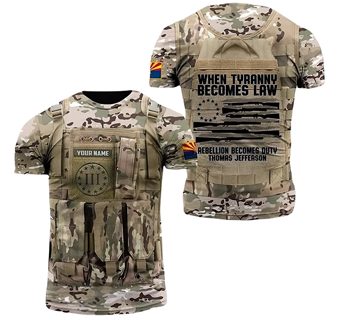 Arizona Patriots When Tyranny Becomes Law Rebellion Becomes Duty Thomas Jefferson Included - 3D Printed T-shirt