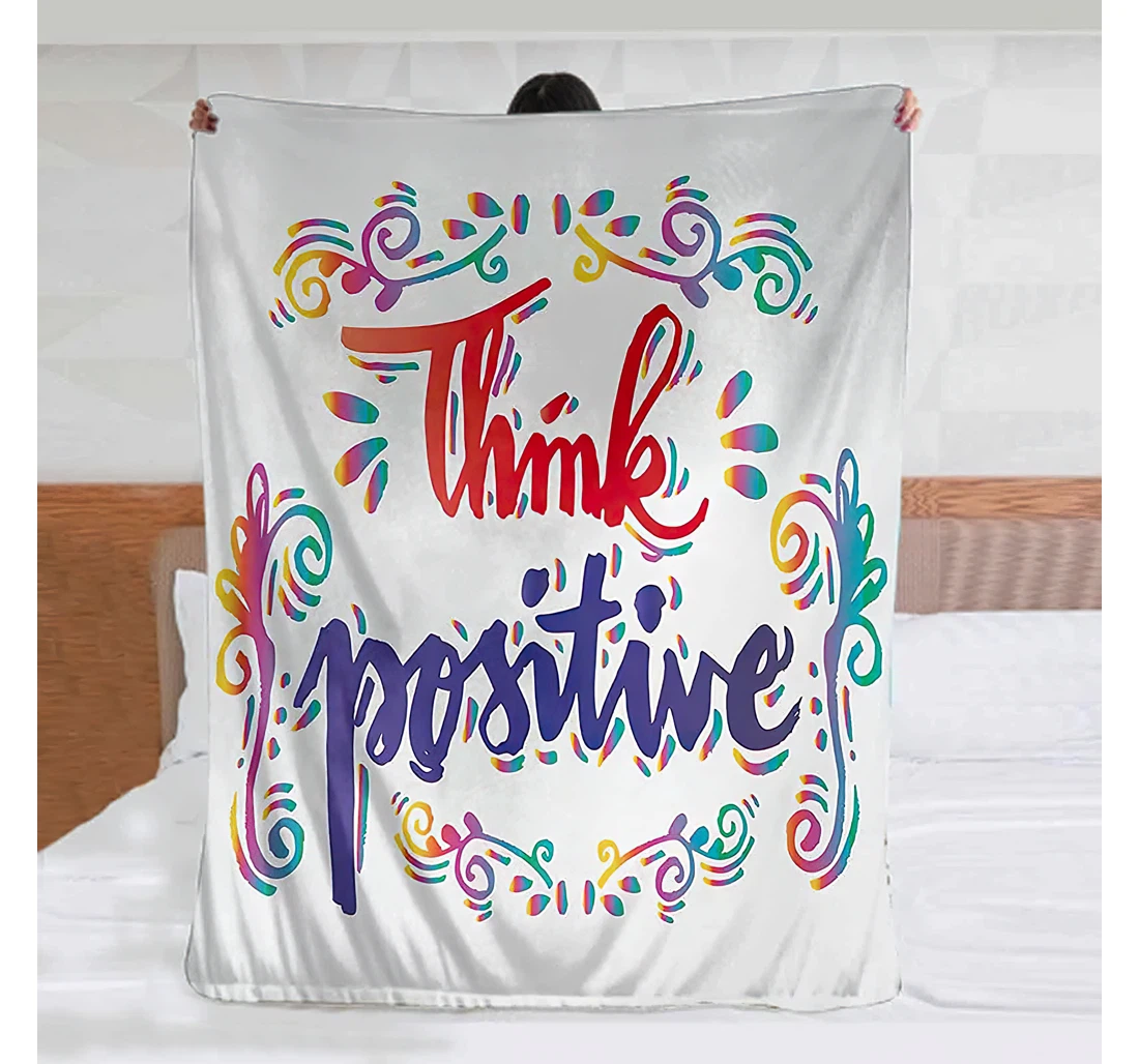 Throw Blanket, Quilt - Inspirational Baby Think Positive Stylized Calligraphic Art Floral Swirls Optimistic Life Quote Camping Travel Multicolor Sherpa Fleece
