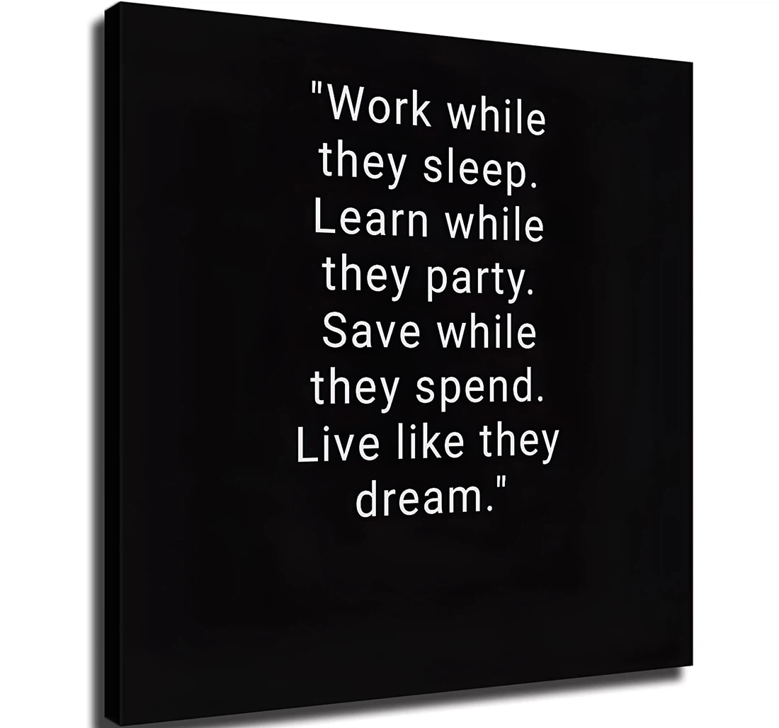 Unframed Poster - Work While They Sleep Learn While They Party Live Like They Dream Art Print